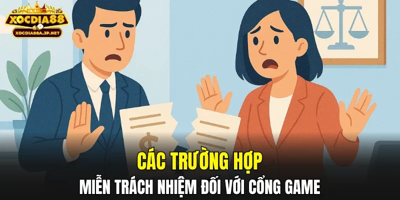Các trường hợp miễn trách nhiệm đối với cổng game