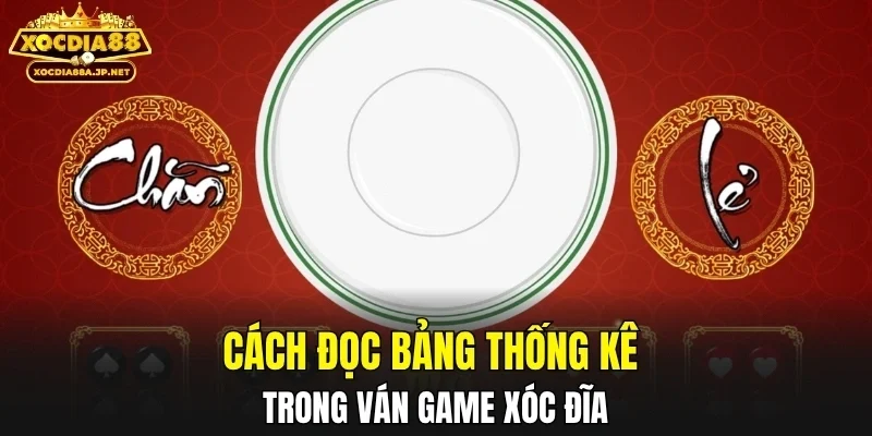 Cách đọc bảng thống kê trong ván game xóc đĩa