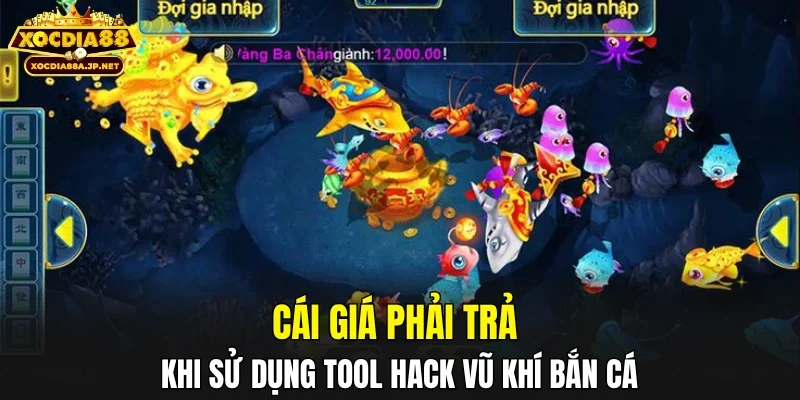 Cái giá phải trả khi sử dụng tool hack vũ khí bắn cá