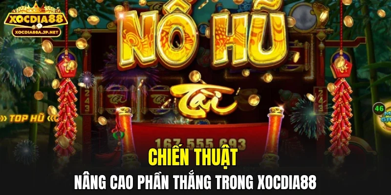 Chiến thuật nâng cao phần thắng trong XOCDIA88