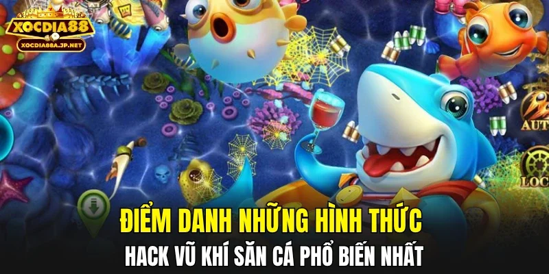 Điểm danh những hình thức hack vũ khí săn cá phổ biến nhất