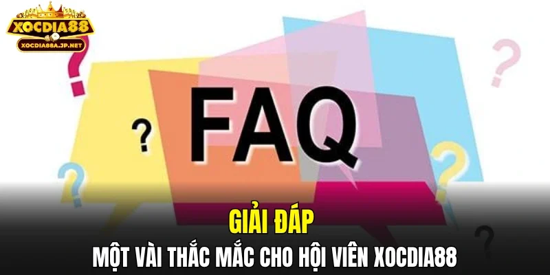 Giải đáp một vài thắc mắc cho hội viên XOCDIA88