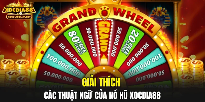 Giải thích các thuật ngữ của nổ hũ XOCDIA88