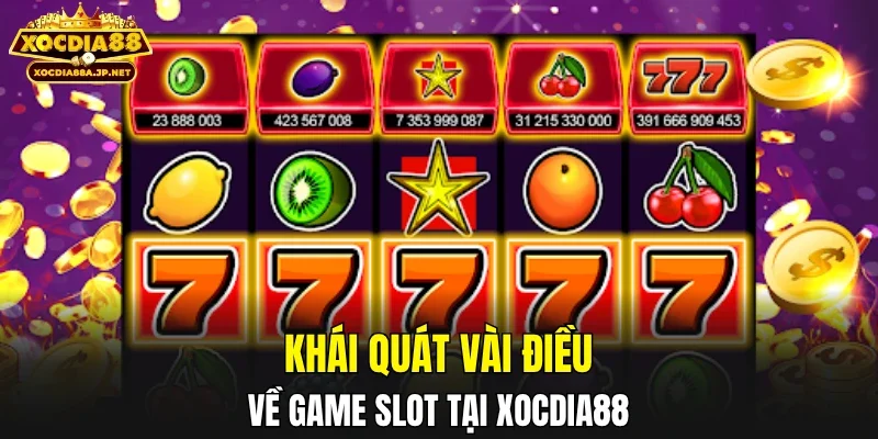 Khái quát vài điều về game slot tại XOCDIA88