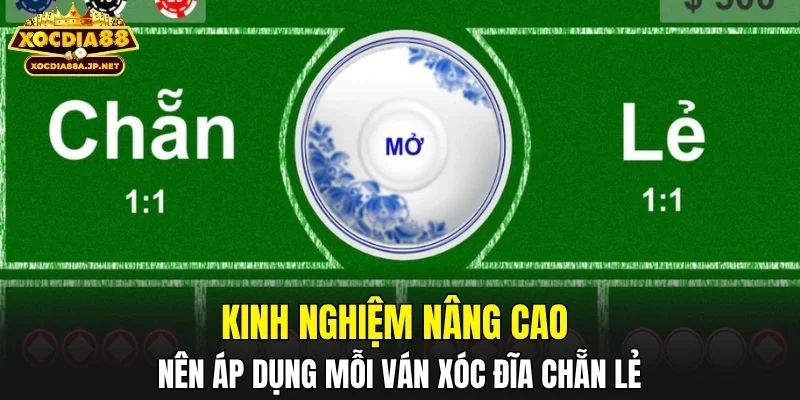 Kinh nghiệm nâng cao nên áp dụng mỗi ván xóc đĩa chẵn lẻ