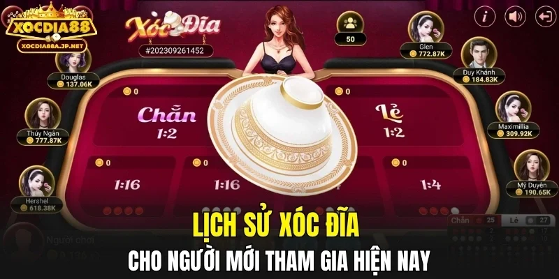 Lịch sử xóc đĩa cho người mới tham gia hiện nay