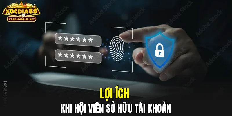 Lợi ích khi hội viên sở hữu tài khoản