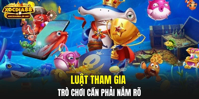 Luật tham gia trò chơi cần phải nắm rõ