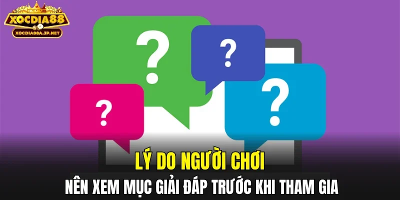 Lý do người chơi nên xem mục giải đáp trước khi tham gia