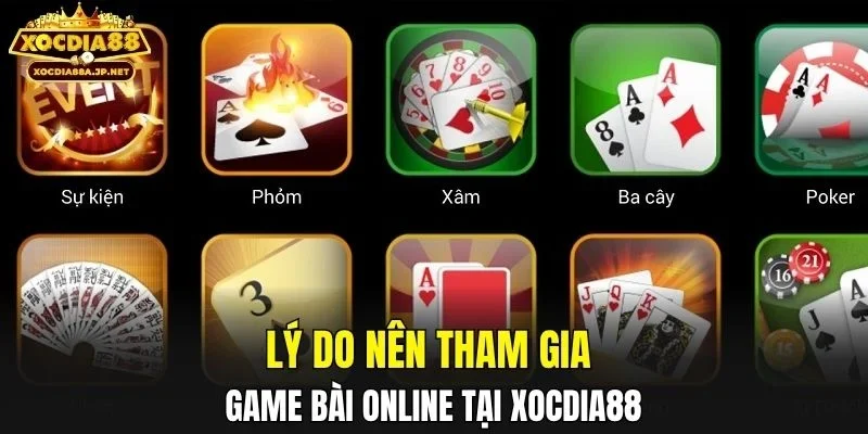 Lý do nên tham gia game bài online tại XOCDIA88