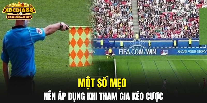 Một số mẹo nên áp dụng khi tham gia kèo cược