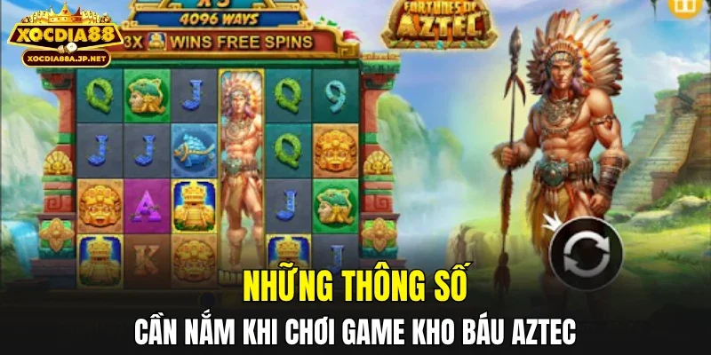 Những thông số cần nắm khi chơi game kho báu aztec