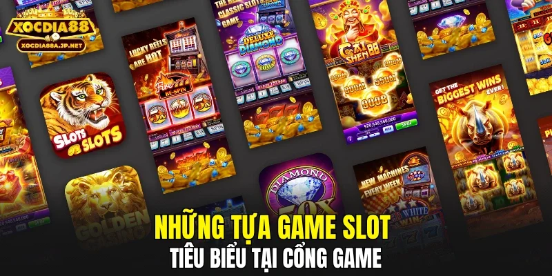 Những tựa game slot tiêu biểu tại cổng game