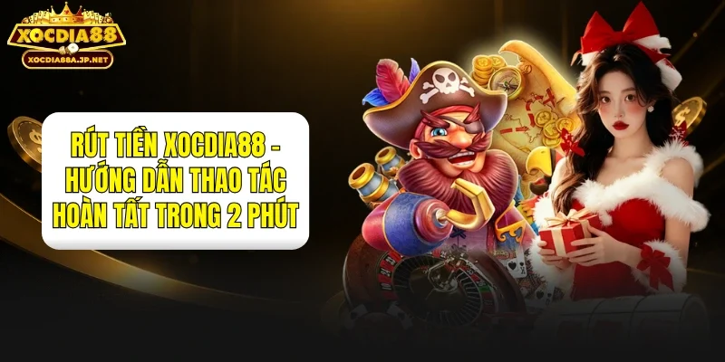 Rút Tiền XOCDIA88