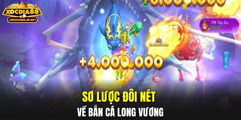 Sơ lược đôi nét về bắn cá long vương