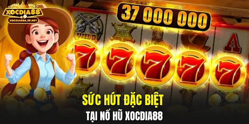 Sức hút đặc biệt tại nổ hũ XOCDIA88
