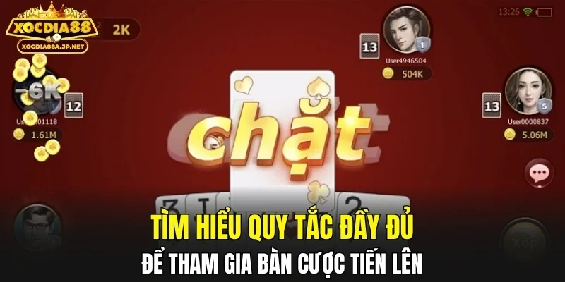 Tìm hiểu quy tắc đầy đủ để tham gia bàn cược Tiến Lên