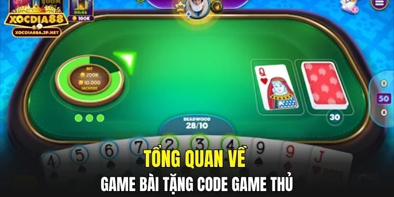 Tổng quan về game bài tặng code game thủ